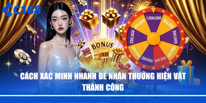 Cách xác minh nhanh để nhận thưởng hiện vật thành công